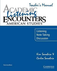 Academic Listening Encounters : American Studies Teacher's Manual: Listening, Note Taking, and Discussion - Kim Sanabria