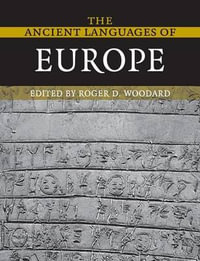 The Ancient Languages of Europe - Roger D. Woodard