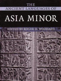 The Ancient Languages of Asia Minor - Roger D. Woodard