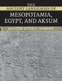 The Ancient Languages of Mesopotamia, Egypt and Aksum - Roger D. Woodard