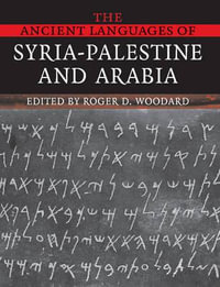 The Ancient Languages of Syria-Palestine and Arabia - Roger D. Woodard