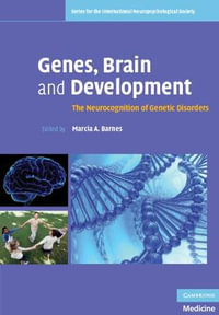 Genes, Brain and Development : The Neurocognition of Genetic Disorders - Marcia A. Barnes