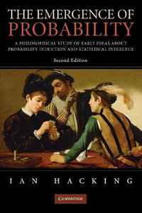 The Emergence of Probability : A Philosophical Study of Early Ideas about Probability, Induction and Statistical Inference - Ian Hacking