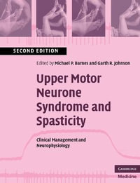 Upper Motor Neurone Syndrome and Spasticity : Clinical Management and Neurophysiology - Michael P. Barnes