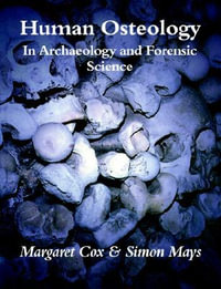 Human Osteology : In Archaeology and Forensic Science - Margaret Cox