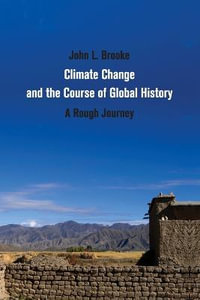 Climate Change and the Course of Global History : A Rough Journey - John L. Brooke