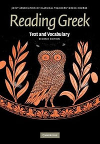 Reading Greek : Text and Vocabulary : 2nd Edition - Joint Association of Classical Teachers