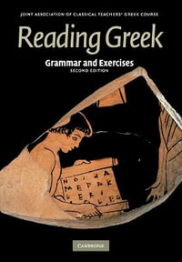 Reading Greek : Grammar and Exercises : 2nd Edition - Joint Association of Classical Teachers