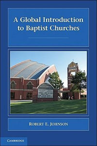 A Global Introduction to Baptist Churches : Introduction to Religion - Robert E. Johnson