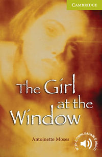 The Girl at the Window Starter/Beginner : Cambridge English Readers - Antoinette Moses