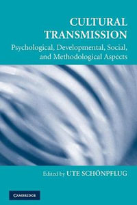 Cultural Transmission : Psychological, Developmental, Social, and Methodological Aspects - Ute SchÃ¶npflug