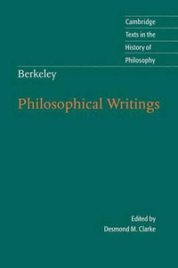 Berkeley : Philosophical Writings : Cambridge Texts in the History of Philosophy - Desmond M. Clarke