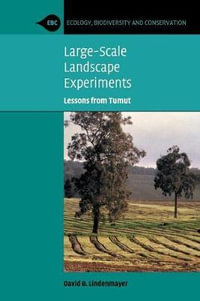 Large Scale Landscape Experiments : Lessons from Tumut - David B. Lindenmayer