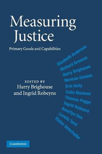 Measuring Justice : Primary Goods and Capabilities - Harry Brighouse