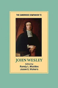 The Cambridge Companion to John Wesley : Cambridge Companions to Religion - Randy L. Maddox