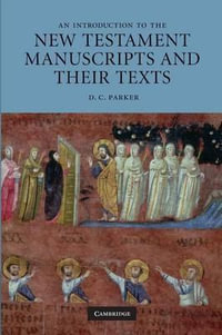 An Introduction to the New Testament Manuscripts and Their Texts - D. C. Parker