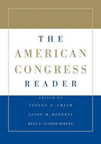 The American Congress Reader : The American Congress 6ed and The American Congress Reader Pack Two Volume Paperback Set - Steven S. Smith