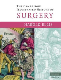 The Cambridge Illustrated History of Surgery : Cambridge Illustrated History - Harold Ellis