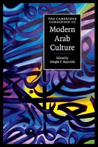 The Cambridge Companion to Modern Arab Culture : Cambridge Companions to Culture - Dwight F. Reynolds