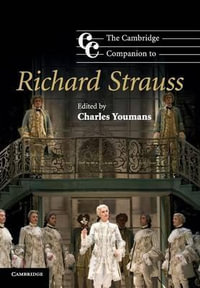 The Cambridge Companion to Richard Strauss : Cambridge Companions to Music - Charles Youmans