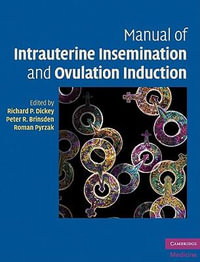 Manual of Intrauterine Insemination and Ovulation Induction - Richard P. Dickey