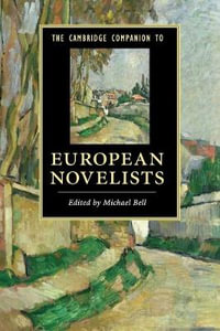 The Cambridge Companion to European Novelists : Cambridge Companions to Literature - Michael Bell