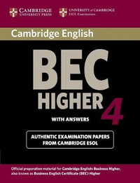 Cambridge BEC 4 Higher with Answers : Examination Papers from University of Cambridge ESOL Examinations: English for Speakers of Other Languages - Cambridge University Press