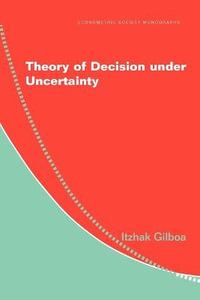 Theory of Decision Under Uncertainty : Econometric Society Monographs - Itzhak Gilboa