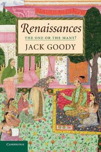 Renaissances : The One or the Many? - Jack Goody