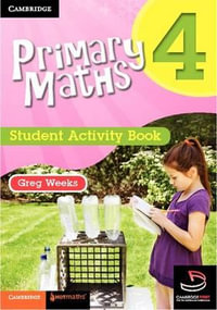 Cambridge Primary Maths : Student Activity Book : Cambridge Primary Maths Australia : Book 4 - Greg Weeks