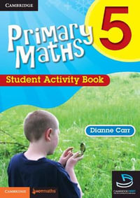 Cambridge Primary Maths : Student Activity Book : Year 5 : Cambridge Primary Maths Australia - Dianne Carr