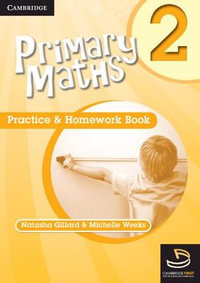 Cambridge Primary Maths : Practice and Homework Book : Cambridge Primary Maths Australia : Book 2 - Michelle Weeks