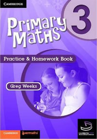 Cambridge Primary Maths : Practice and Homework Book : Cambridge Primary Maths Australia : Book 3 - Greg Weeks