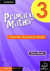 Cambridge Primary Maths : Teacher's Resource Book : Cambridge Primary Maths Australia : Book 3 - Greg Weeks