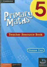 Cambridge Primary Maths : Teacher's Resource Book : Cambridge Primary Maths Australia : Book 5 - Dianne Carr