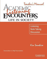 Academic Listening Encounters : Life in Society Teacher's Manual: Listening, Note Taking, and Discussion - Kim Sanabria