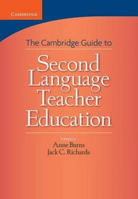 The Cambridge Guide to Second Language Teacher Education : The Cambridge Guides - Jack C. Richards