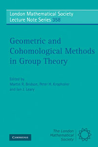 Geometric and Cohomological Methods in Group Theory : London Mathematical Society Lecture Note - Martin R. Bridson