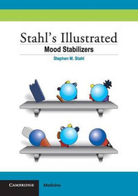 Stahl's Illustrated Mood Stabilizers : Stahl's Illustrated - Stephen M. Stahl