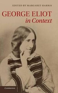 George Eliot in Context : Literature in Context - Margaret Harris