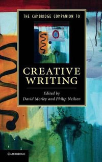 The Cambridge Companion to Creative Writing : Cambridge Companions to Literature - David Morley