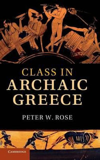 Class in Archaic Greece - Peter W. Rose