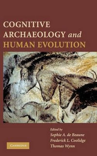 Cognitive Archaeology and Human Evolution - Sophie A. de Beaune