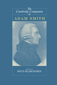 The Cambridge Companion to Adam Smith : Cambridge Companions to Philosophy (Hardcover) - Knud Haakonssen