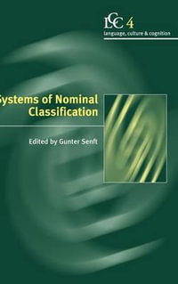 Systems of Nominal Classification : Language Culture and Cognition - Gunter Senft