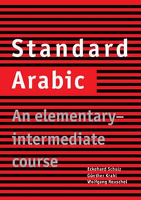 Standard Arabic : An Elementary-Intermediate Course - Eckehard Schulz