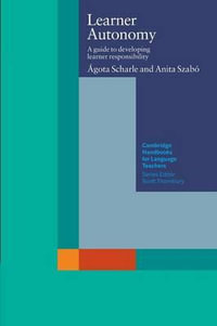 Learner Autonomy : A Guide to Developing Learner Responsibility - Agota Scharle