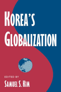 Korea's Globalization : Cambridge Asia-Pacific Studies - Samuel S. Kim