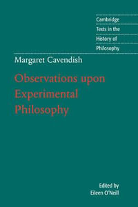 Margaret Cavendish : Observations Upon Experimental Philosophy - Margaret Cavendish