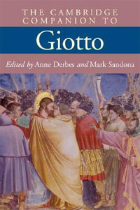 The Cambridge Companion to Giotto : Cambridge Companions to the History of Art - Anne Derbes